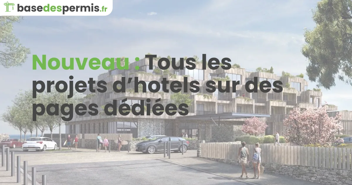 Permis de construire d'hôtels : des pages dédiées pour suivre les projets hôteliers sur tout le territoire